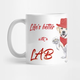 Life's Better With A Lab! For Labrador Retriever dog lovers! Mug